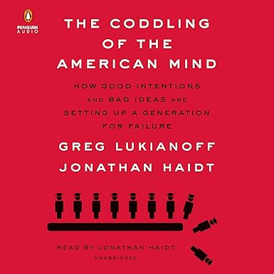 The Coddling of the American Mind