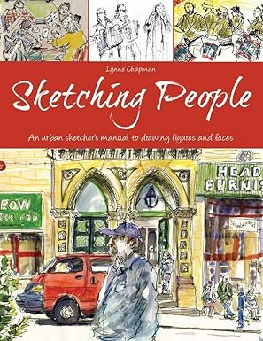 Sketching People: An Urban Sketcher’s Manual to Drawing Figures and Faces